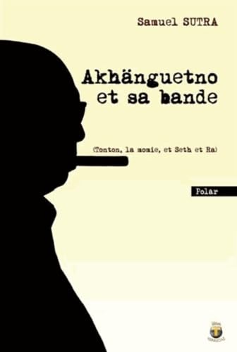 Akhänguetno et sa bande: (Tonton, la momie, et Seth et Ra) book