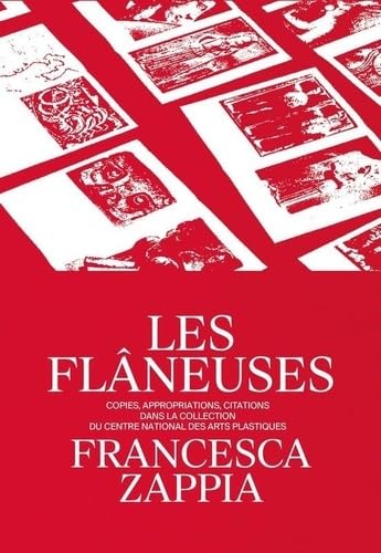 Les Flâneuses: Copies, appropriations, citations dans la collection du Centre national des arts plastiques Film, Art & Culture
