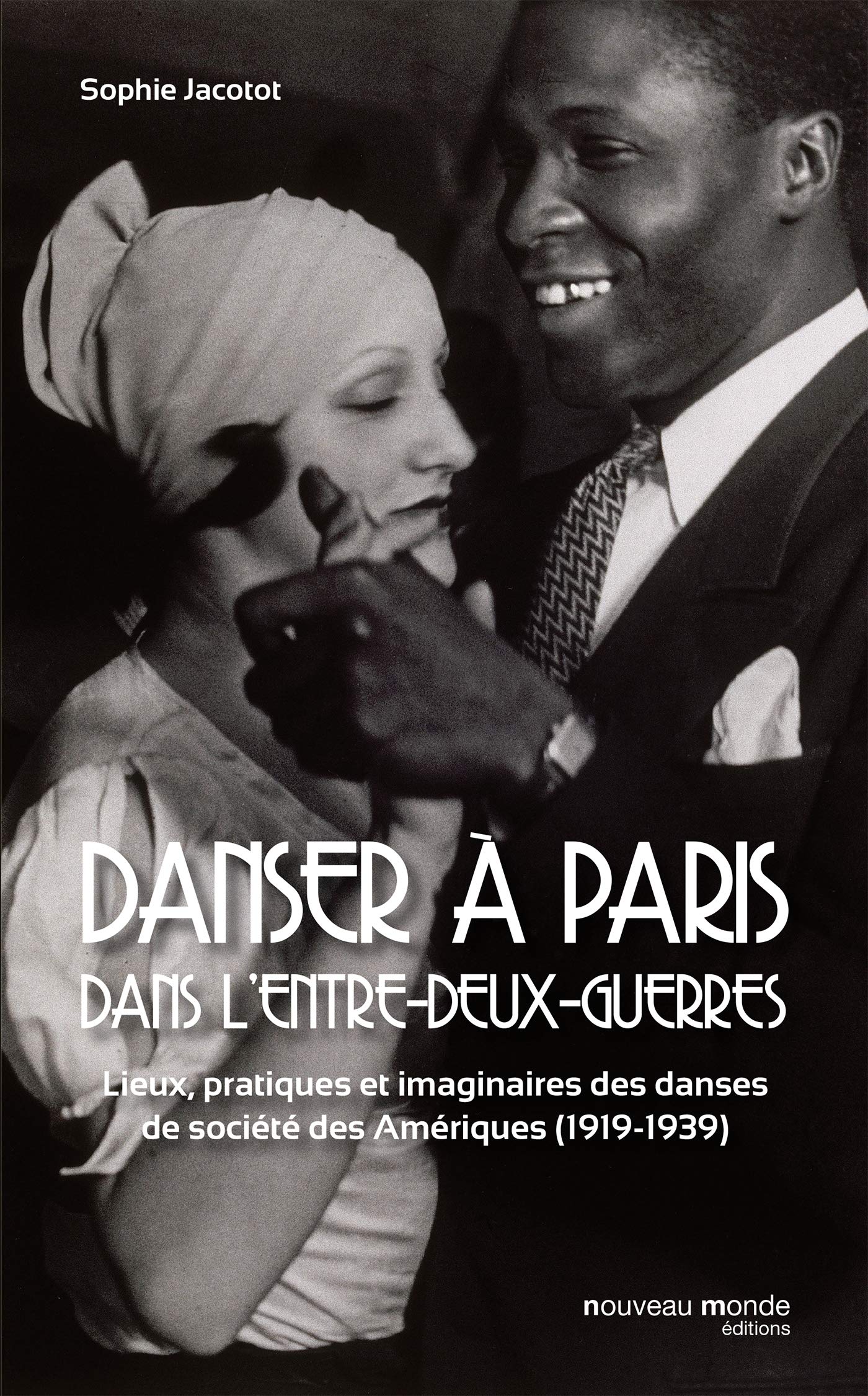 Danser à Paris dans l'entre-deux-guerres :: Lieux, pratiques et imaginaires des danses de société des Amériques (1919-1939) book