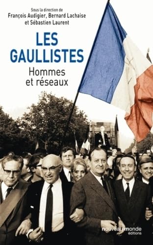 Les gaullistes: Hommes et réseaux Politics & History