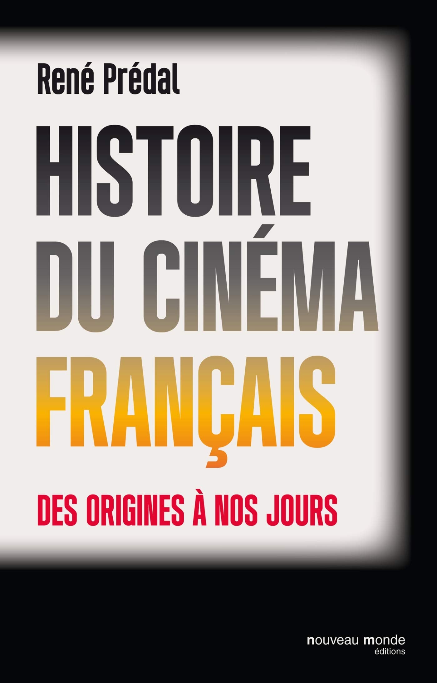 Histoire du cinéma français: Des origines à nos jours book