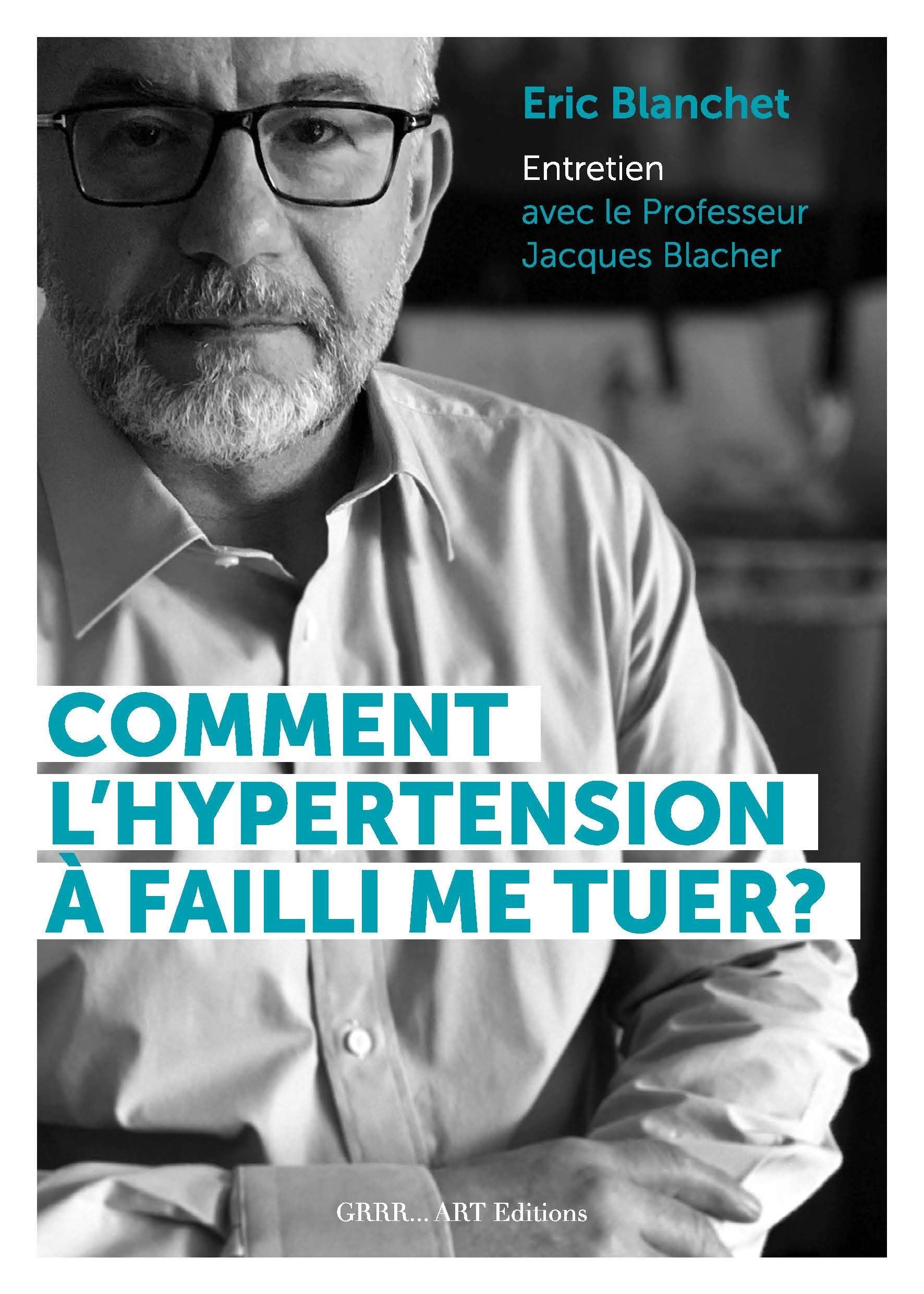 Comment l Hypertension Arterielle a Failli Me Tuer ? Livre d Entretien avec le Professeur Jacques B book