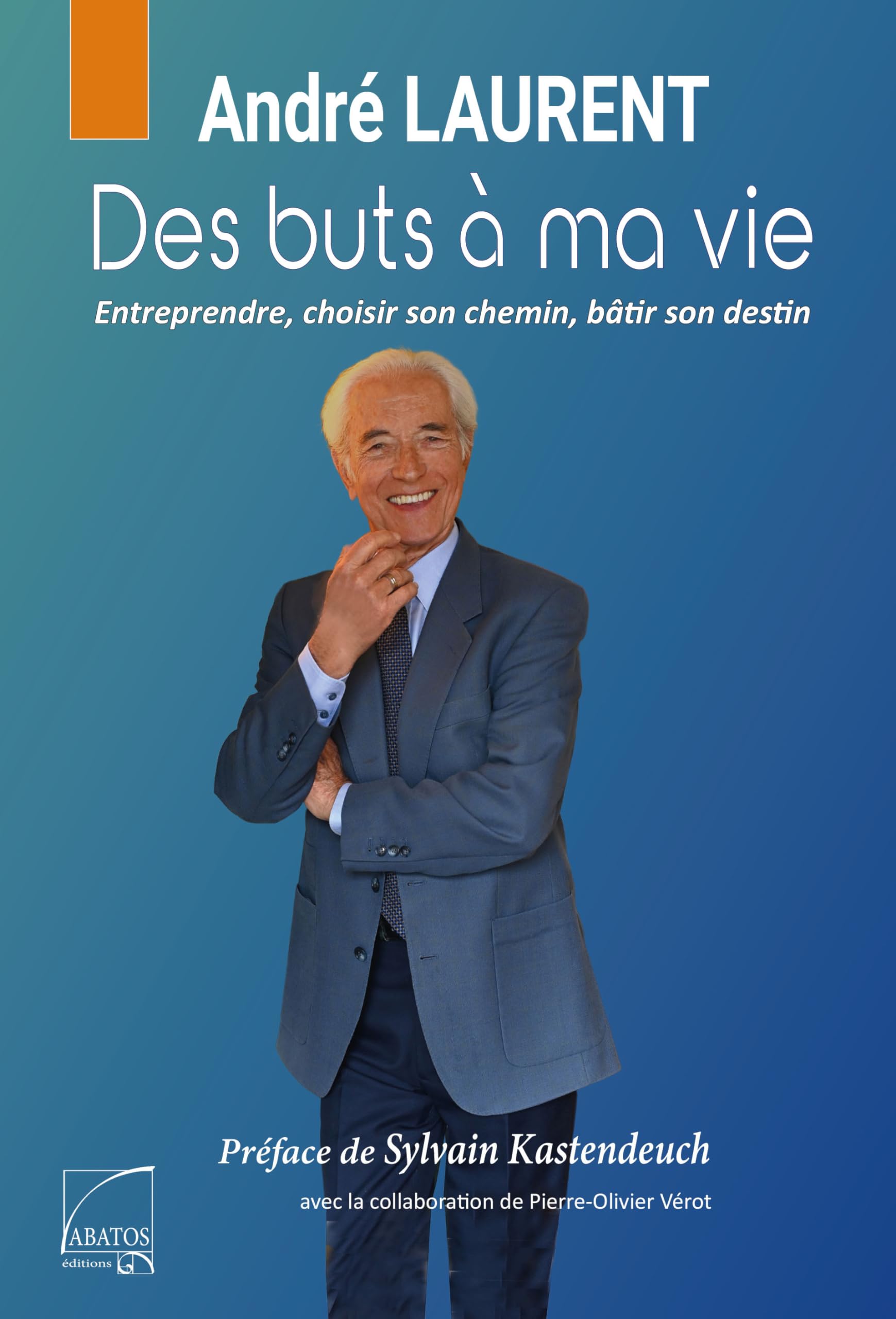 Des buts à ma vie: Choisir son chemin, entreprendre, bâtir son destin, croire en ses rêves. Memories