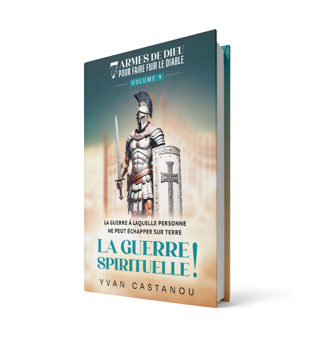 Les 7 armes de Dieu pour faire fuir le diable - Volume 1 : La guerre spirituelle book