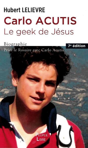 Carlo Acutis : le geek de Jésus : biographie, prier le rosaire avec Carlo Acutis Books