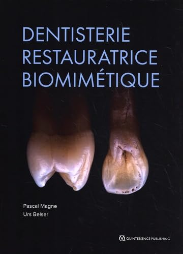 Dentisterie restauratrice biomimétique: 2 volumes : Volume 1, Principes fondamentaux et procédures cliniques de base ; Volume 2, Procédures cliniques avancées et maintenance book
