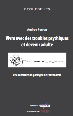 Vivre avec des troubles psychiques et devenir adulte : une construction partagée de l'autonomie Social Sciences