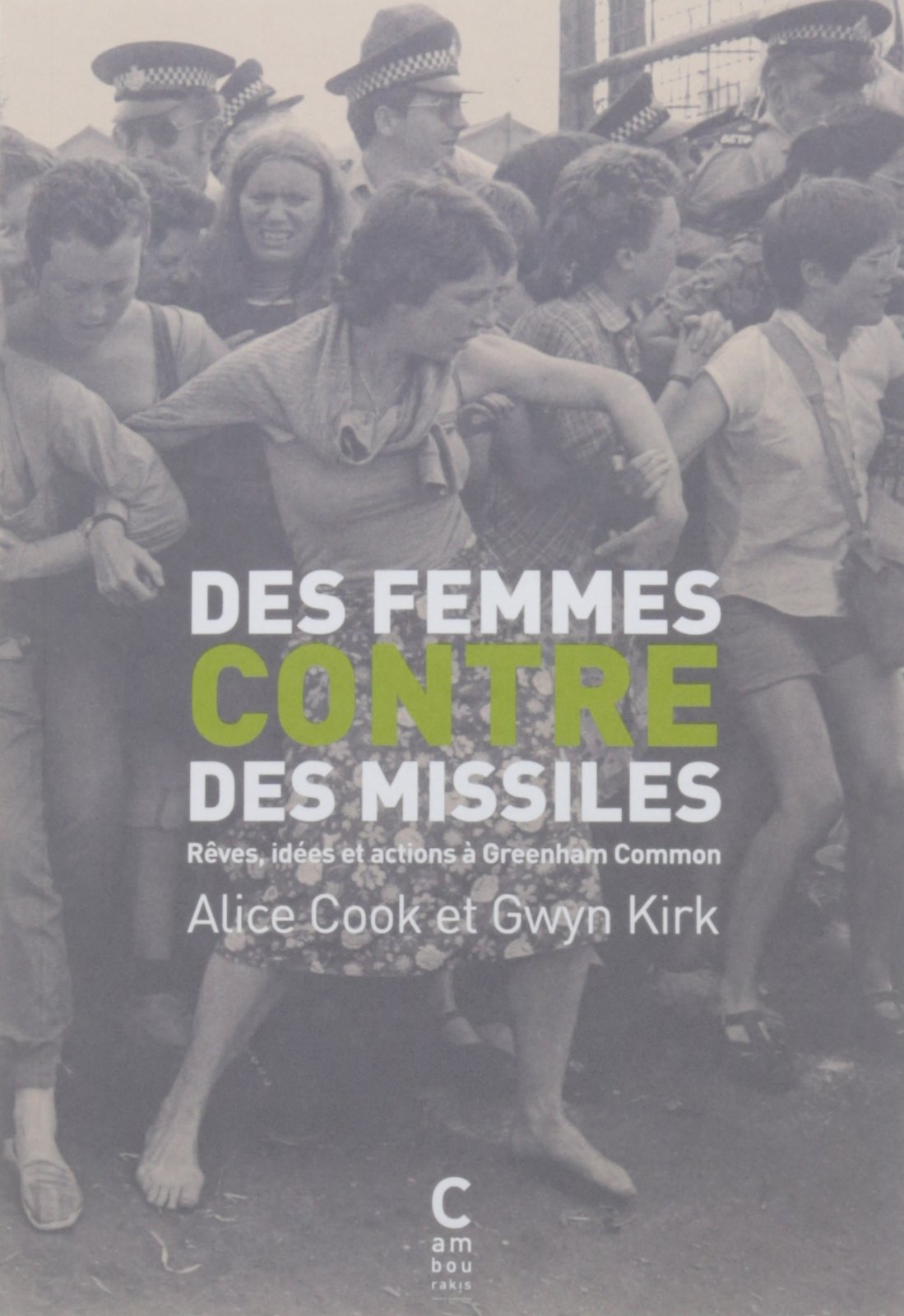 Des femmes contre des missiles.: Rêves, idées et actions à Greenham Common book