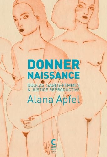 Donner naissance: Doulas, sages-femmes et justice reproductive book