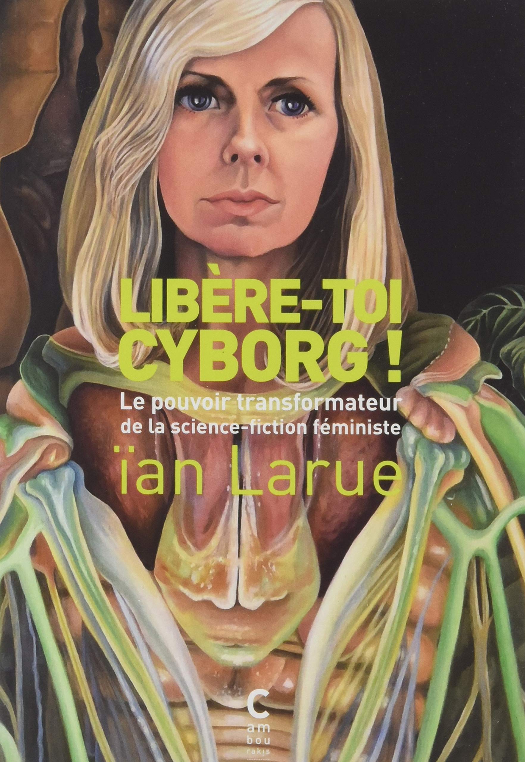 Libère-toi cyborg !: Le pouvoir transformateur de la science-fiction féministe book