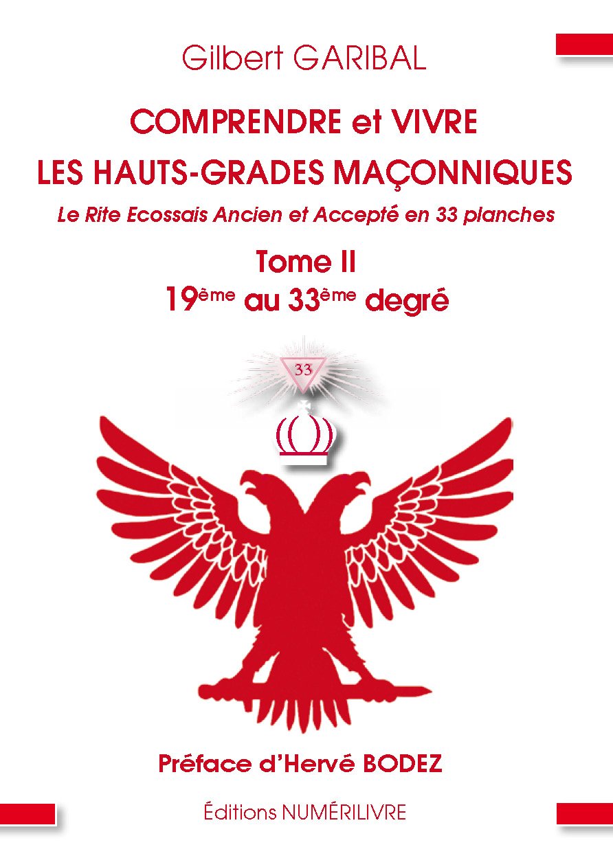 Comprendre et vivre les Hauts-Grades maçonniques TOME 2: Le rite écossais ancien et accepté en 33 planches Tome 2 (19e au 33e degré) Books