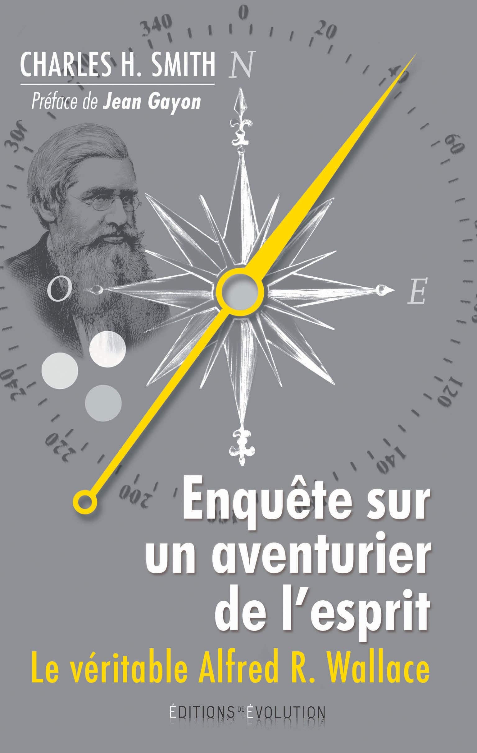 Enquête sur un aventurier de l'esprit: Le véritable Alfred Russel Wallace Natural Sciences