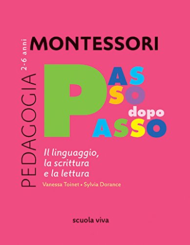 Montessori Passo dopo passo: Il linguaggio, la scrittura e la lettura book