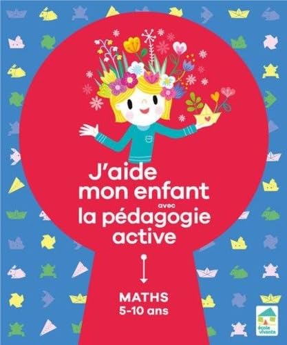 J'aide mon enfant avec la pédagogie active - Maths 5-10 ans Parents & Children