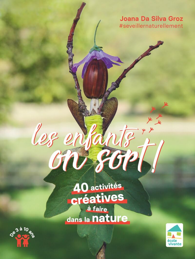 Les enfants, on sort ! 40 activités créatives à faire dans la nature De 3 à 10 ans Parents & Children