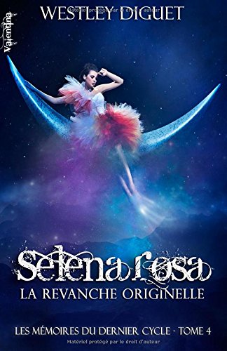 Selena Rosa - la revanche Originelle: Les Mémoires du Dernier Cycle - tome 4 Contemporary literature