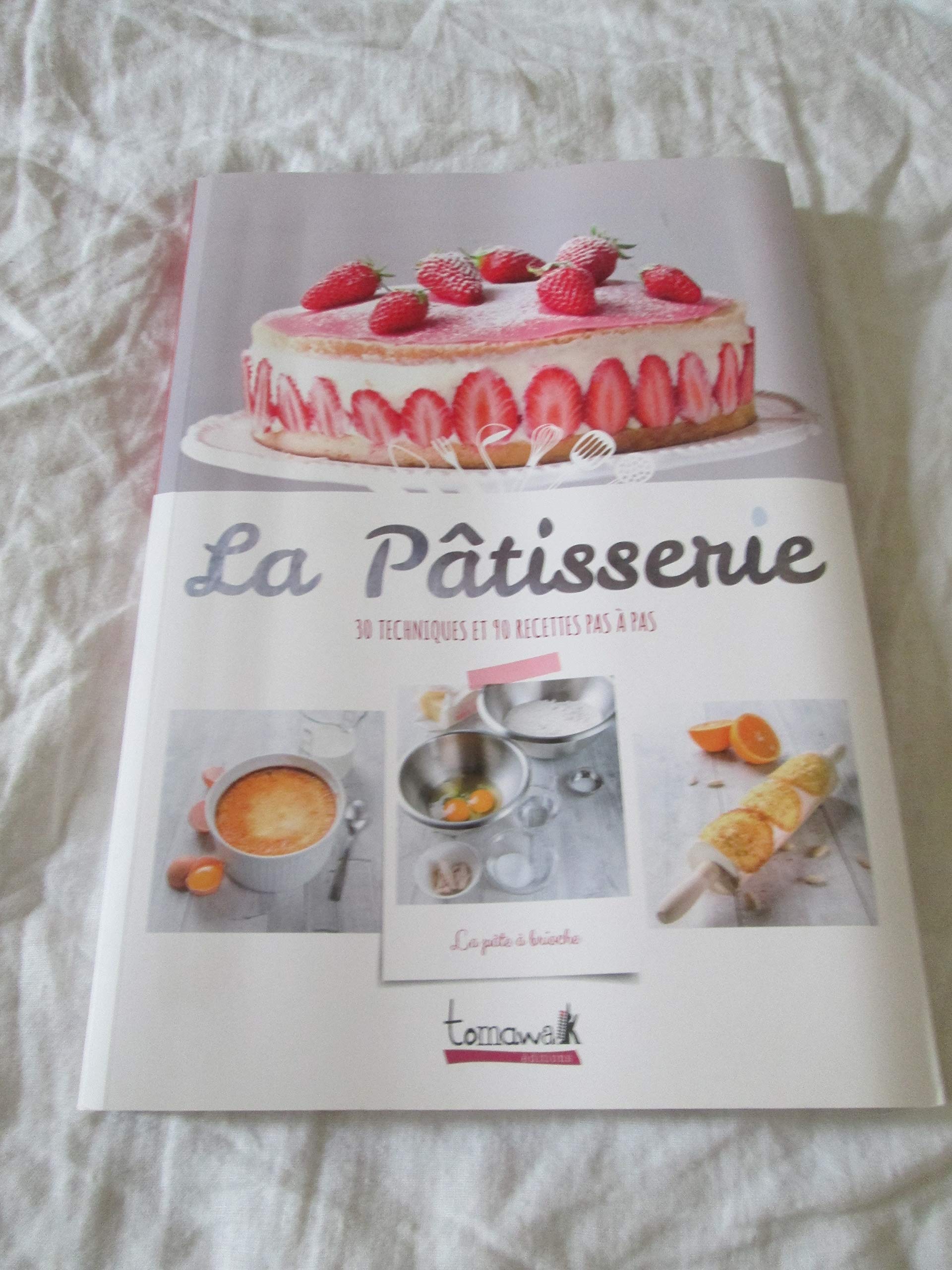 la patisserie pas à pas 90 recettes et 60 techniques Books