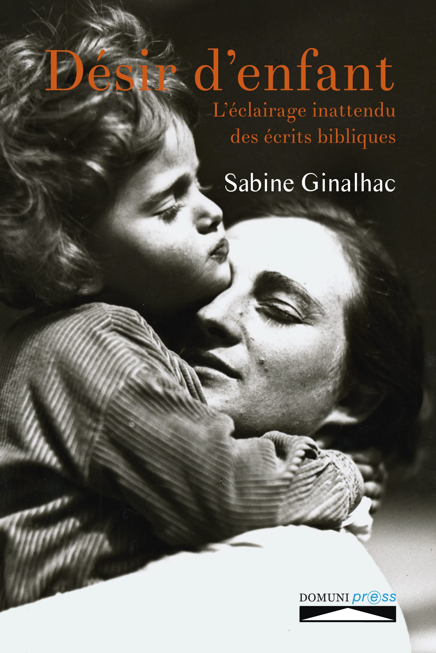 Désir d´enfant : L´éclairage inattendu des écrits bibliques Parents & Children