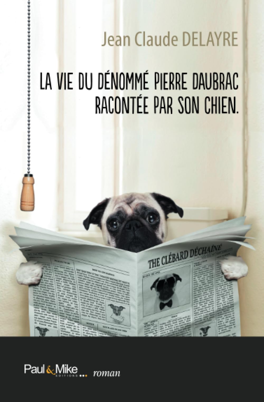 La vie du dénommé Pierre Daubrac racontée par son chien book