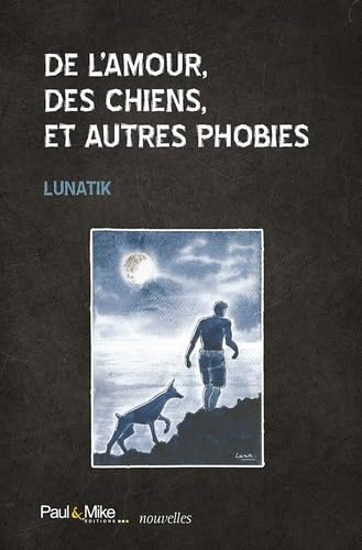 De l'amour, des chiens, et autres phobies book