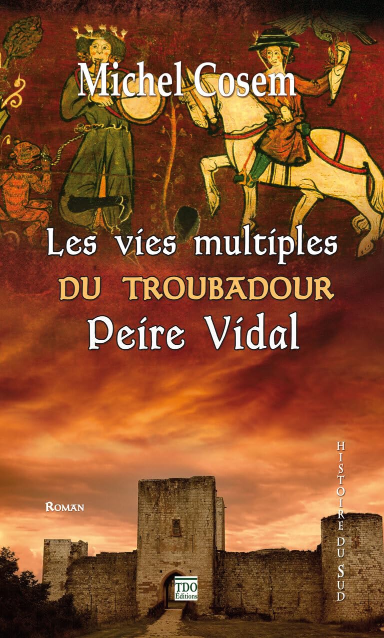 LES VIES MULTIPLES DU TROUBADOUR PEIRE VIDAL Historical Fiction