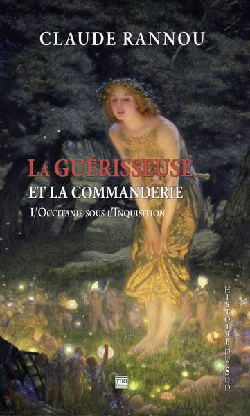 La guérisseuse et la commanderie : l'Occitanie sous l'Inquisition Historical Fiction