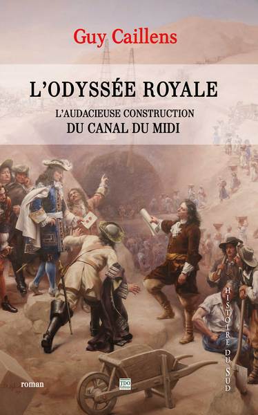 L'odyssée royale : l'audacieuse construction du canal du Midi Historical Fiction