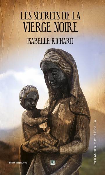 Les secrets de la Vierge noire : roman historique Historical Fiction
