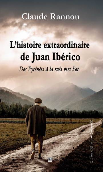 L'histoire extraordinaire de Juan Ibérico : des Pyrénées à la ruée vers l'or Historical Fiction