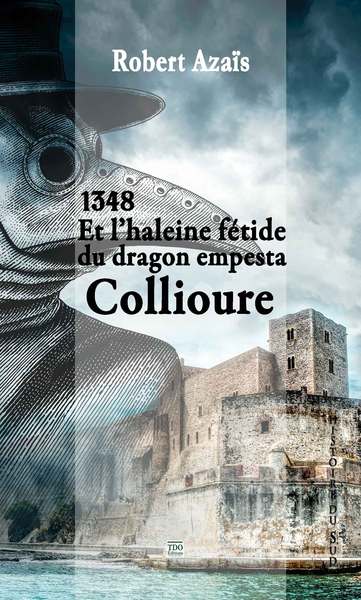 1348... et l'haleine fétide du dragon empesta Collioure... Historical Fiction