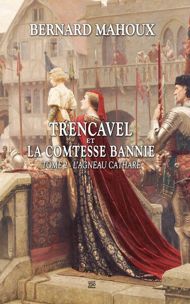 La malédiction des Trencavel. Vol. 1. Trencavel et la comtesse bannie 2 : l'agneau cathare Historical Fiction