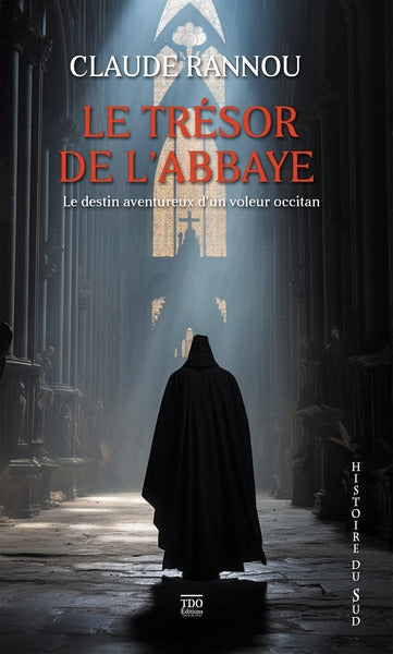 Le trésor de l'abbaye : le destin aventureux d'un voleur occitan Historical Fiction