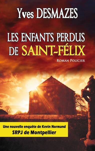 Les enfants perdus de Saint-Félix : une nouvelle enquête de Kevin Normand, SRPJ de Montpellier : roman policier Contemporary literature