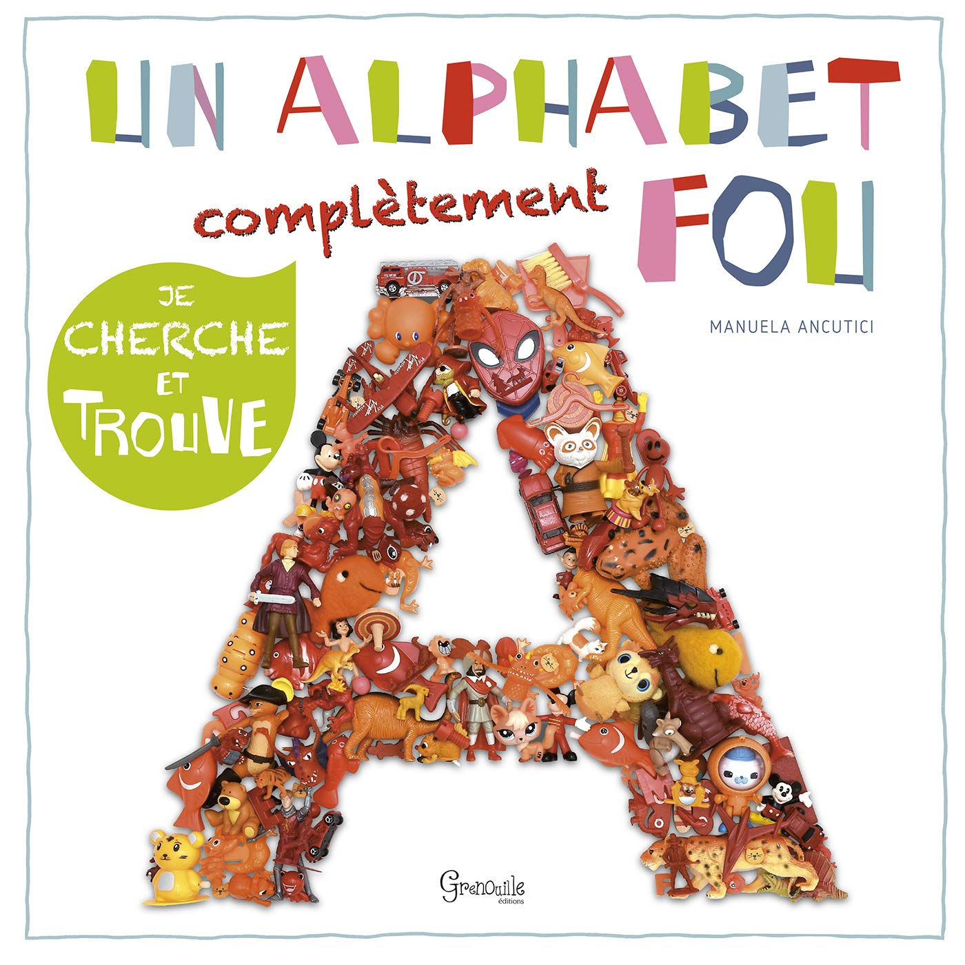 Un alphabet complètement fou: Je cherche et trouve Children's books