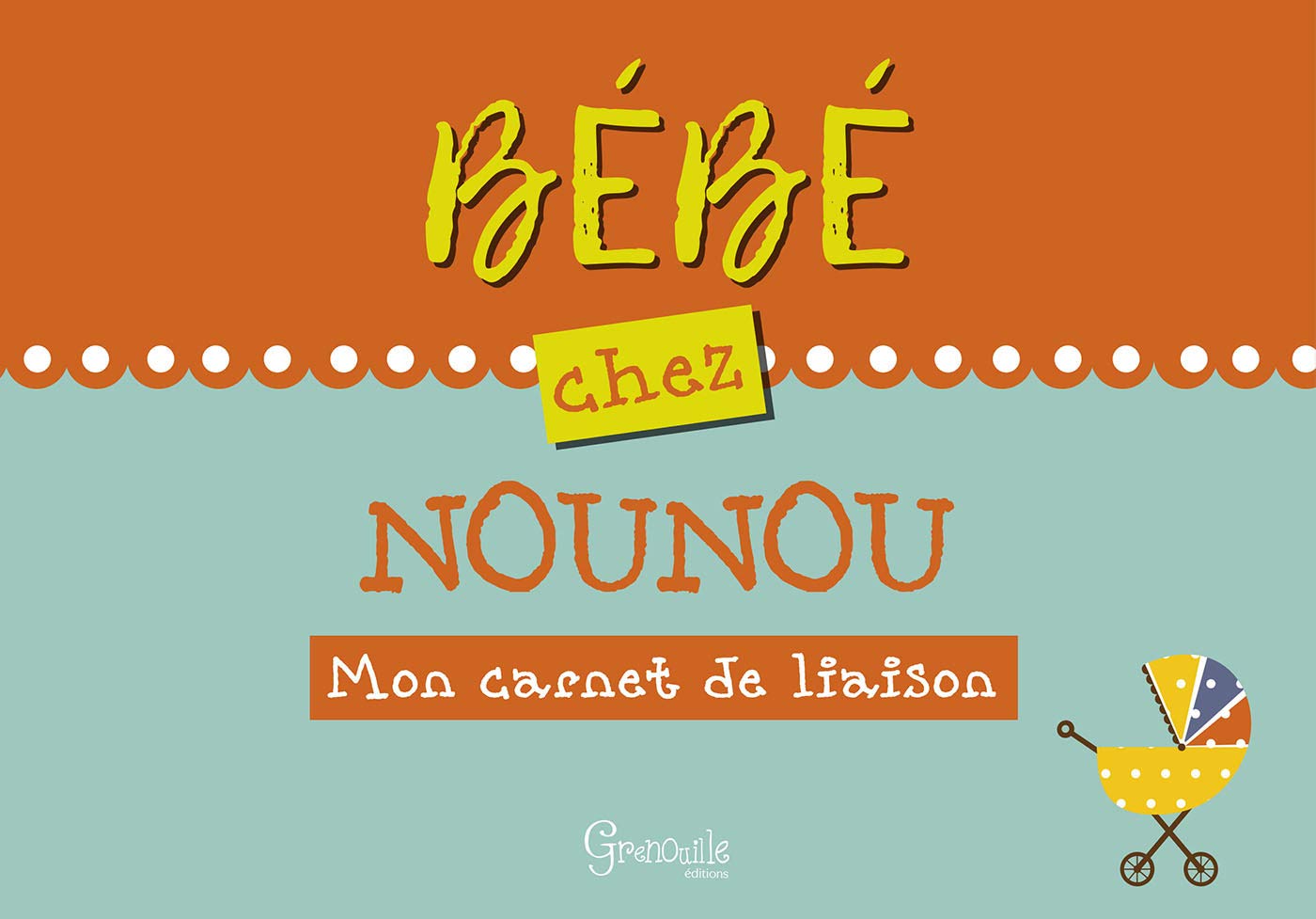 Bébé chez nounou: Mon carnet de liaison book