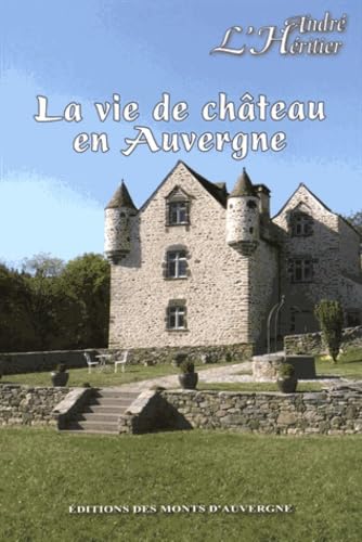 La vie de château en Auvergne book
