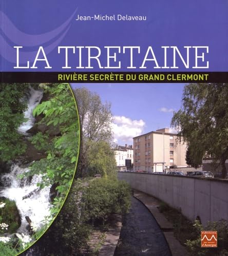 La Tiretaine: Rivière secrète du Grand Clermont book