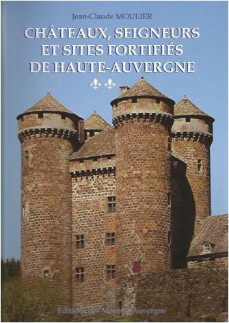 Châteaux, seigneurs et sites fortifiés de Haute-Auvergne. Vol. 2. Ouest et sud Cantal book