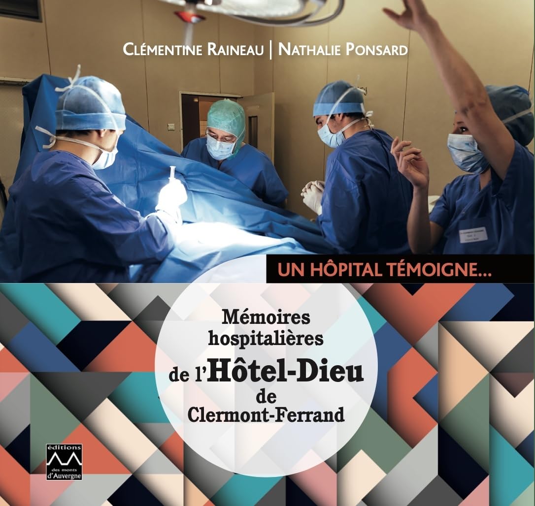 Un hopital témoigne...: Mémoires hospitalières de l'Hôtel-Dieu de Clermont-Ferrand book