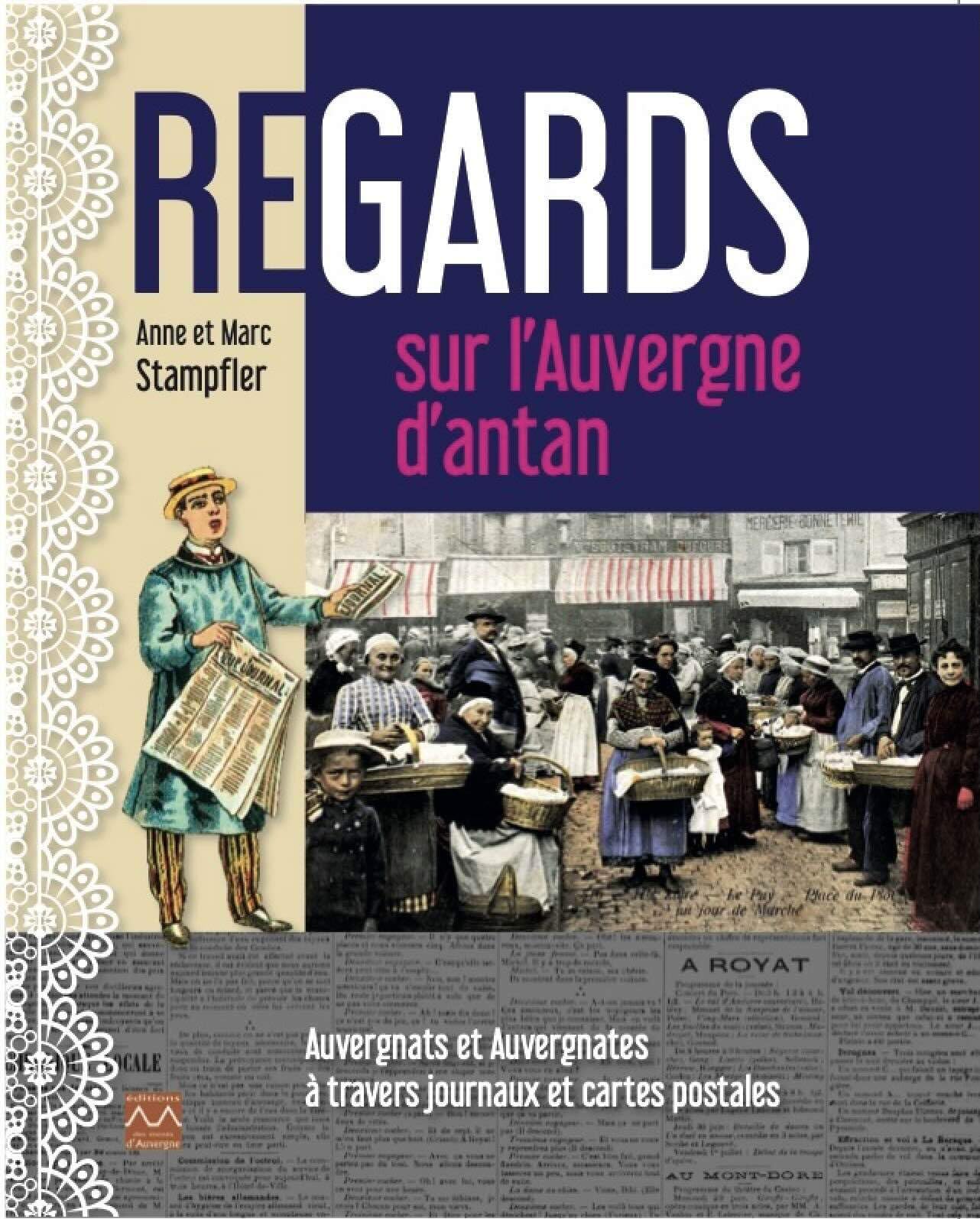 Regards sur l'Auvergne d'antan: Auvergnats et Auvergnates à travers journaux et cartes postales book