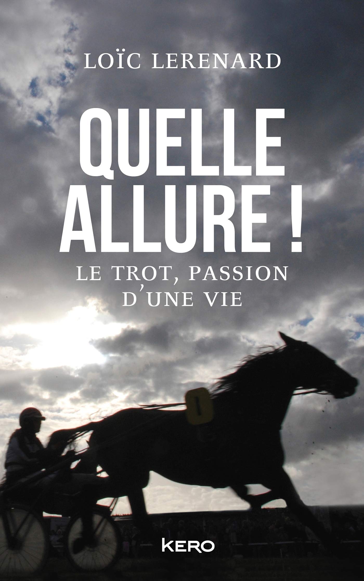Quelle allure !: Le trot, passion d'une vie Essays & Short Stories