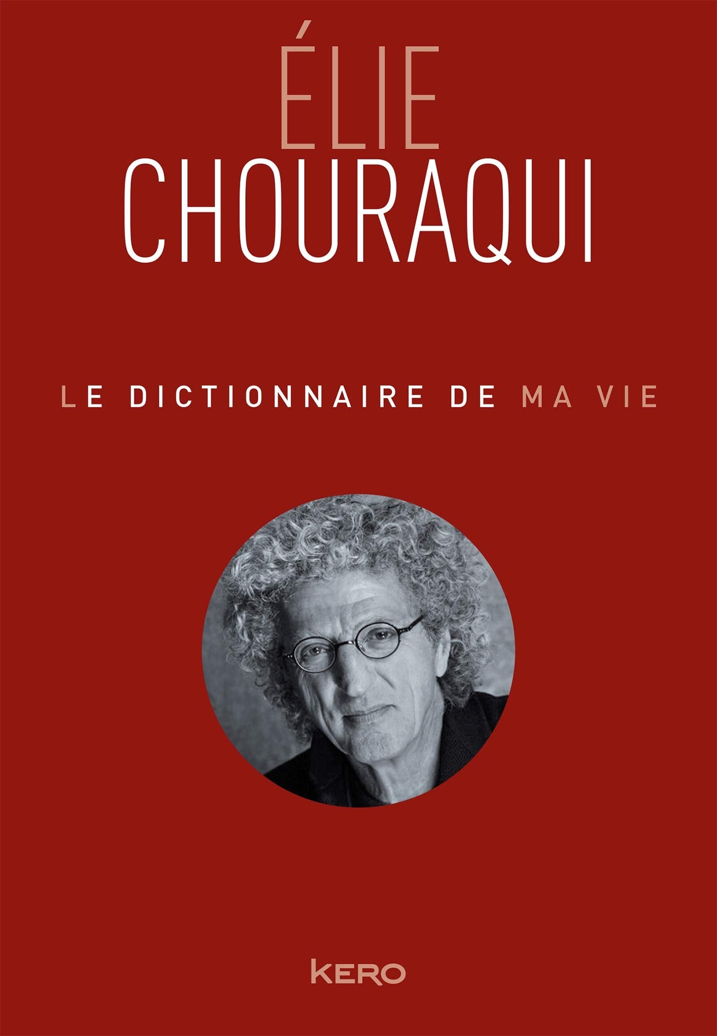 Le dictionnaire de ma vie - Elie Chouraqui book