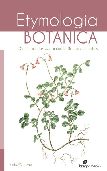 Etymologia botanica : dictionnaire des noms latins des plantes Books