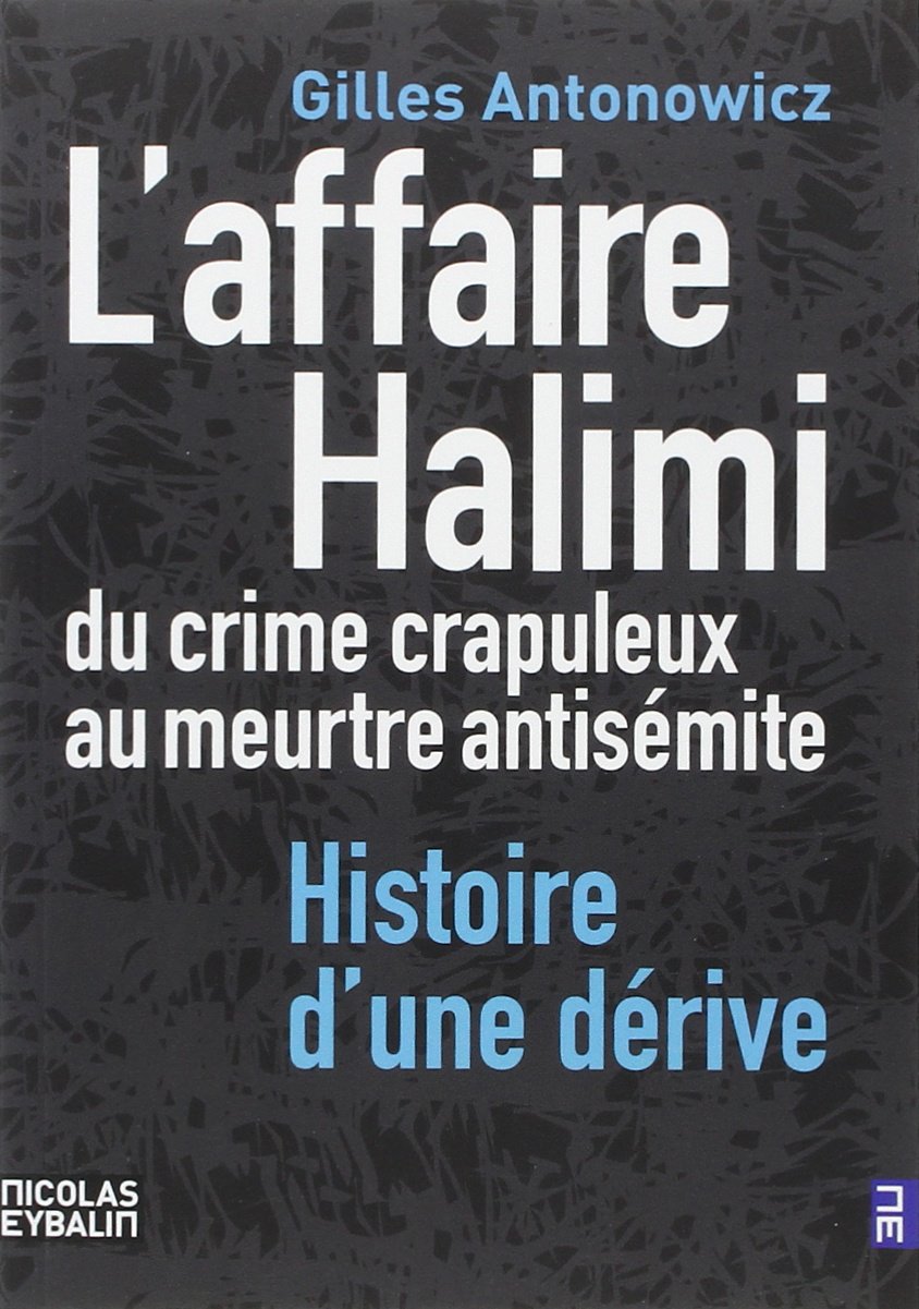 L'affaire Halimi: Du crime crapuleux au meurtre antisémite. Histoire d'une dérive Books
