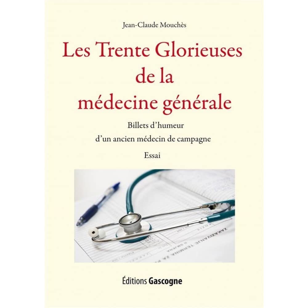 Les Trente Glorieuses de la médecine générale: Billets d'humeur d'un ancien médecin de campagne book