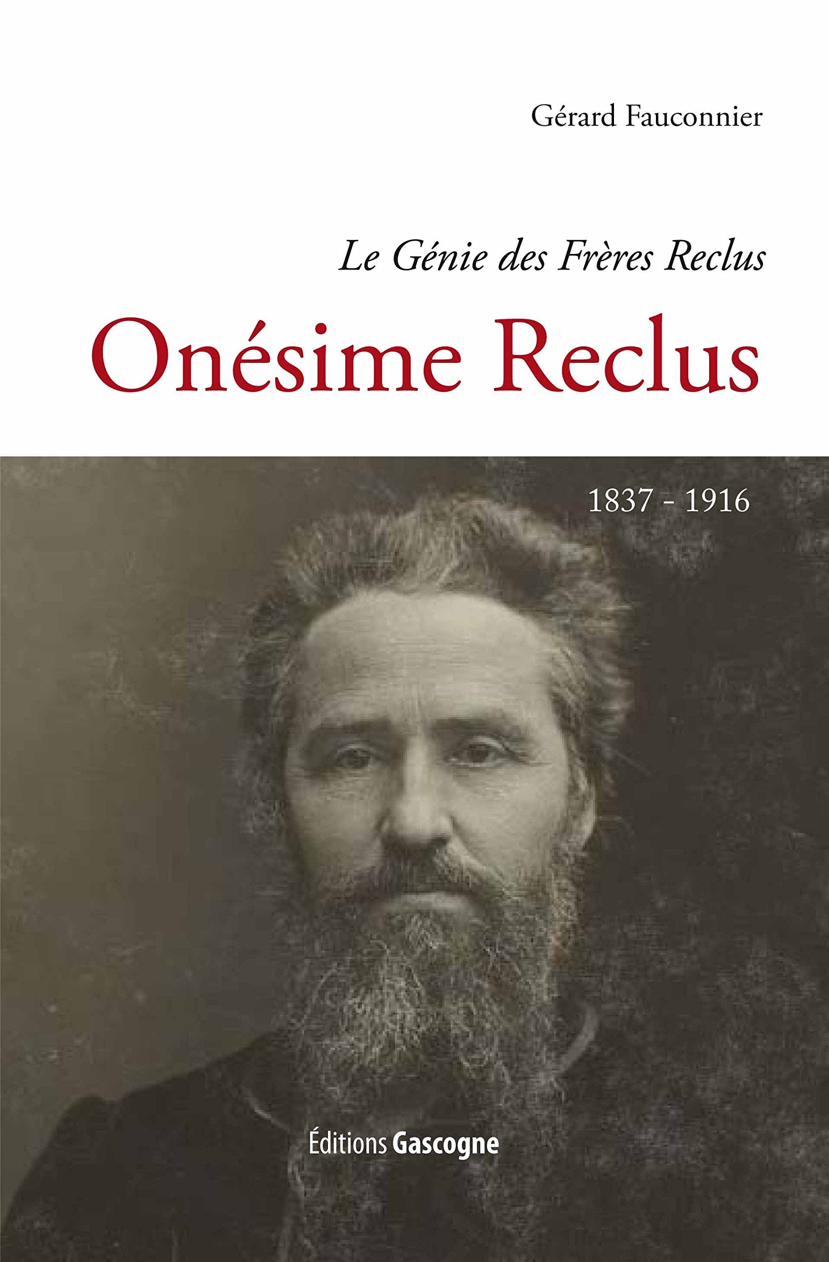 Le génie des Frères Reclus: Onésime Reclus (1837-1916) book