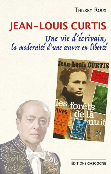 Jean-Louis Curtis : une vie d'écrivain, la modernité d'une oeuvre en liberté book