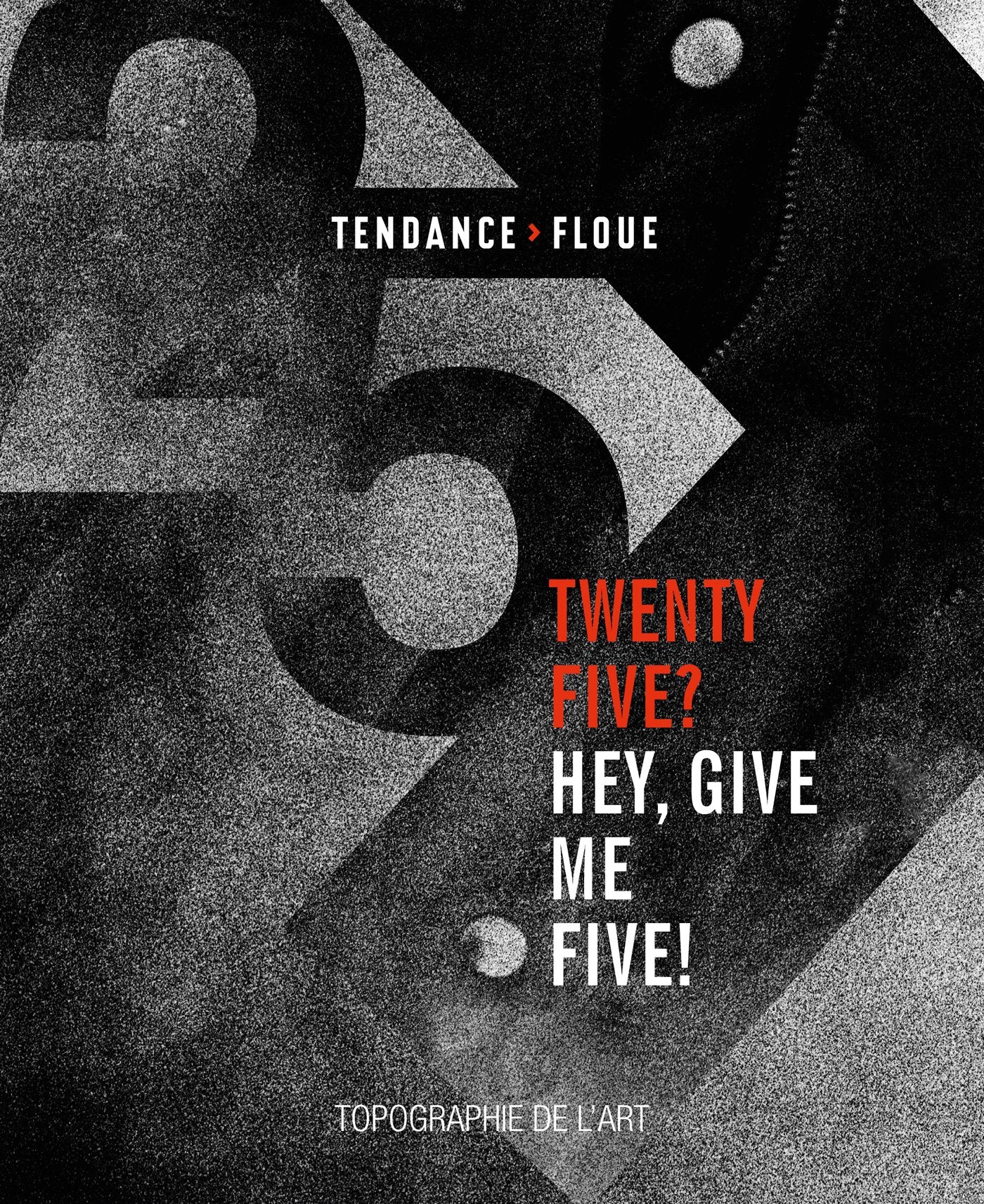 Twenty five ? Hey, give me five ! - Tendance floue Film, Art & Culture
