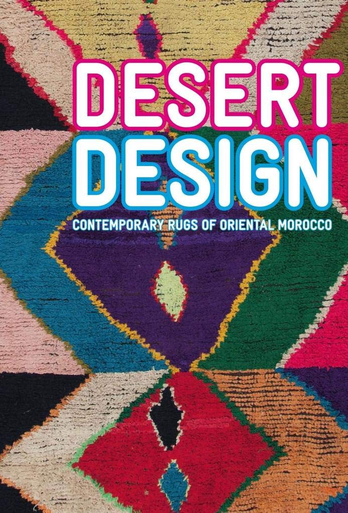 Desert Design: Contemporary Rugs of the Oriental Region of Morocco Film, Art & Culture