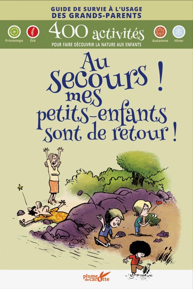 Au secours ! mes petits-enfants sont de retour !: 400 activités pour faire découvrir la nature aux enfants Partnership & Love